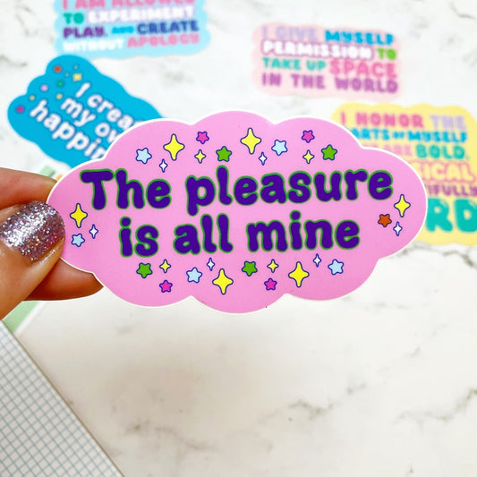 The Pleasure is all mine vinyl sticker
